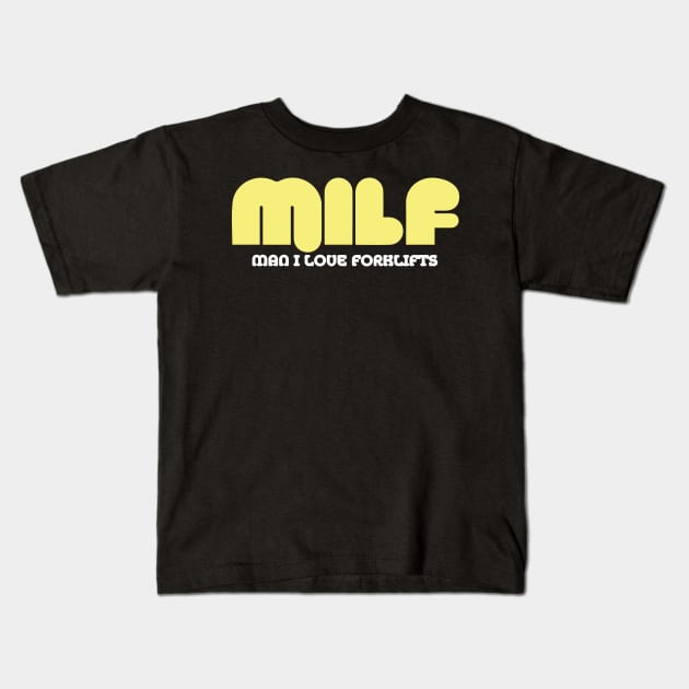 MILF Man I Love Forklifts Kids T-Shirt by pako-valor